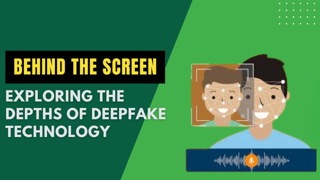 Exploring the Depths of Deepfake Technology