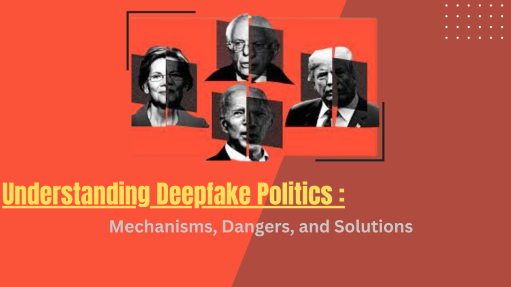 UNDERSTANDING-DEEPFAKE-POLITICS